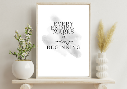 Every ending marks a new beginning, inspiring motivational quote poster and print