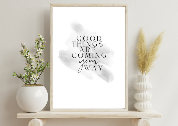 Good Things Are Coming Your Way  | Decor Print - Auxano Life