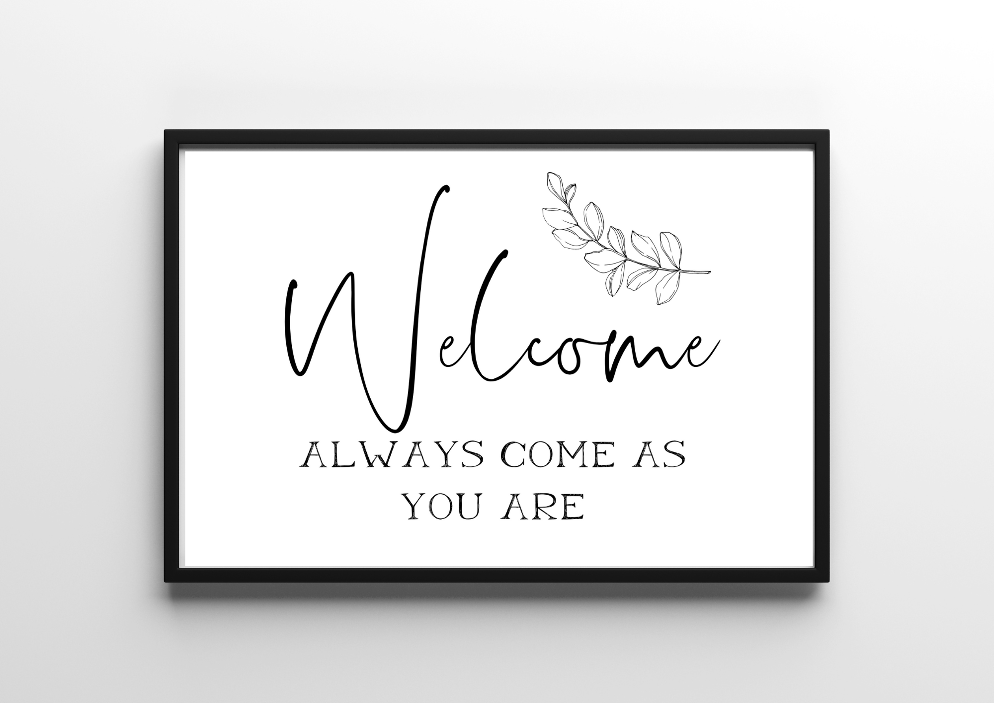 Welcome Always Come As You Are | Decor Print - Auxano Life