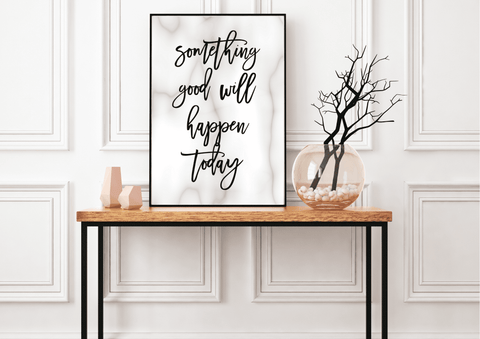 Something Good Will Happen Today | Decor Print, Poster, Wall Art - Auxano Life