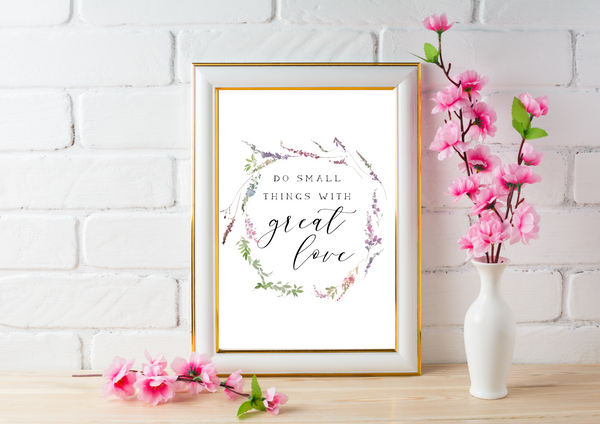 Do Small Things With Great Love | Decor Print - Auxano Life