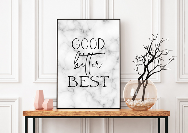 Good, Better, Best | Motivational Poster | Decor Print - Auxano Life